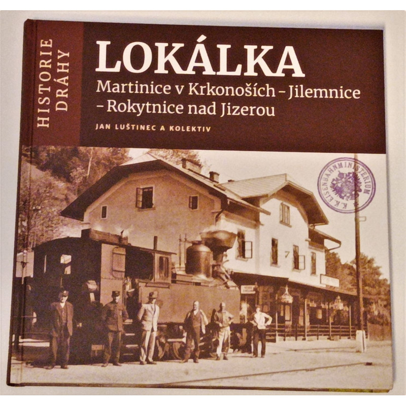 Lokálka Martinice v Krkonoších - Jilemnice - Rokytnice nad Jizerou (historie dráhy)