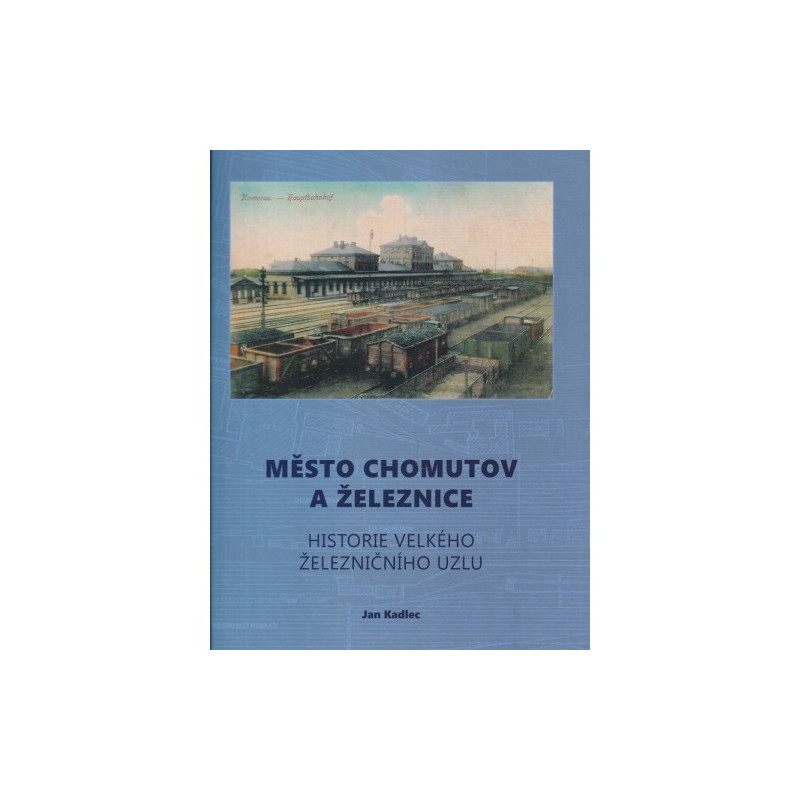 Město Chomutov a železnice, historie velkého železničního uzlu