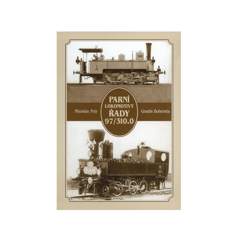 Parní lokomotivy řady 97 / 310.0 (Miroslav Petr - Gradis Bohemia)