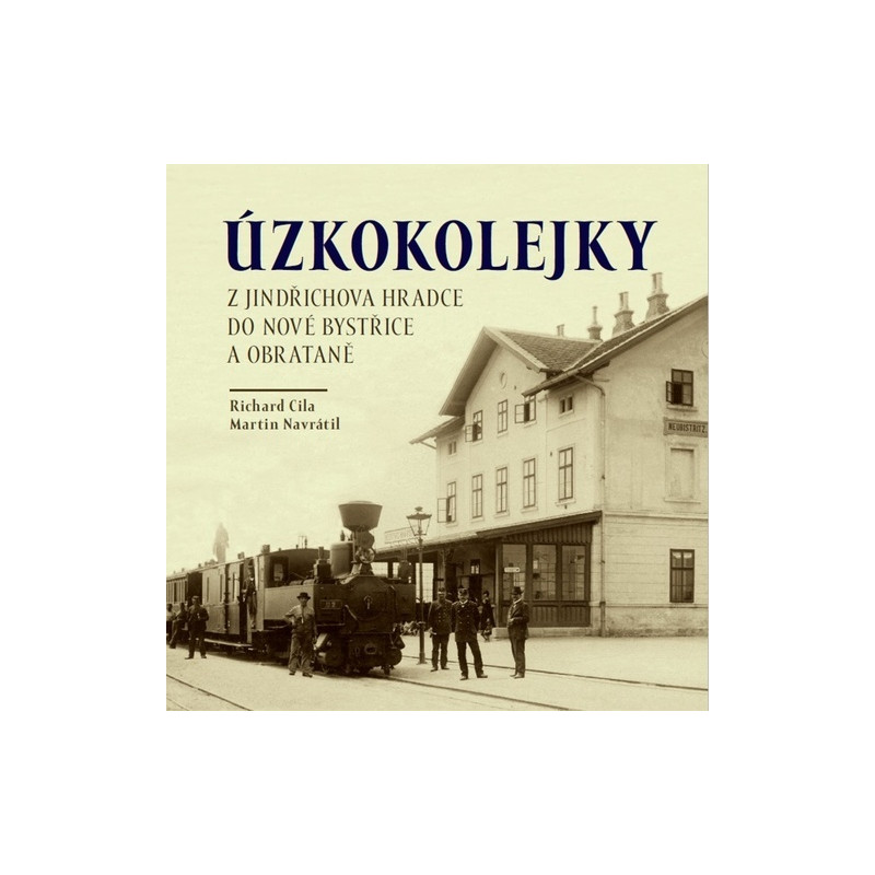 Narrow-gauge railways from Jindřichův Hradec to Nová Bystřice and Obrataně
