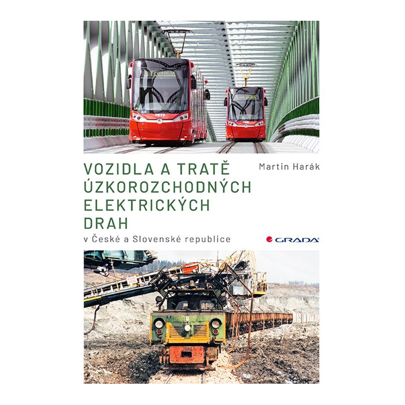 Vozidla a tratě úzkorozchodných elektrických drah v ČR a SR - Tramvajové, průmyslové, lesní