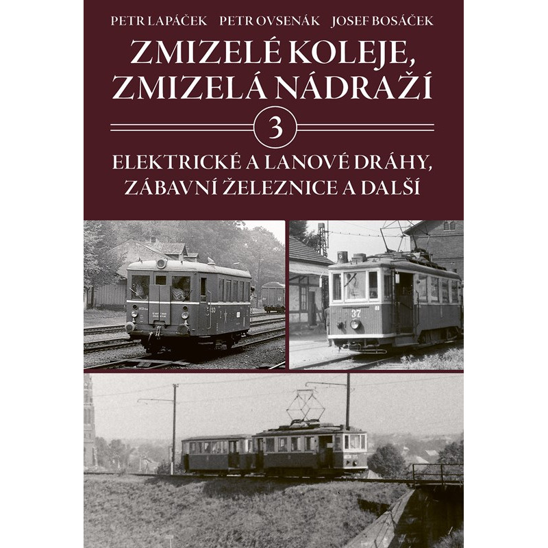 Vanished Railways, Vanished Stations 3 - Electric and Cable Railways, Amusement Railways, and More