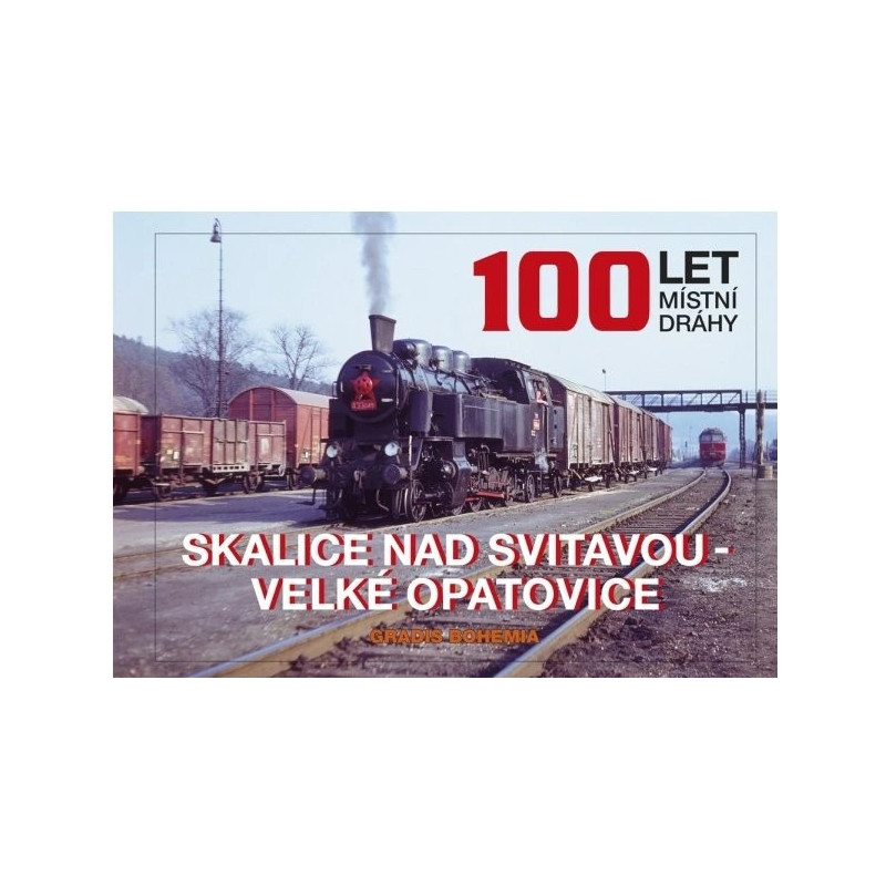 100 years of the local railway line Skalice nad Svitavou - Velké Opatovice