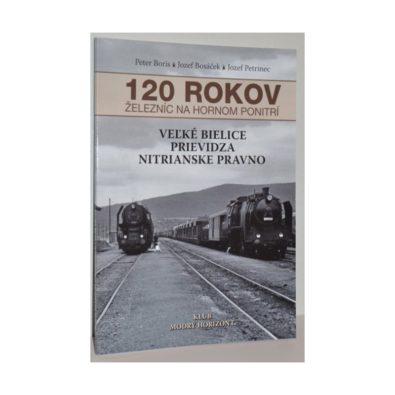 120 years of railways in Upper Ponitrie: V.Bielce - Prievidza - Nitranské Pravno