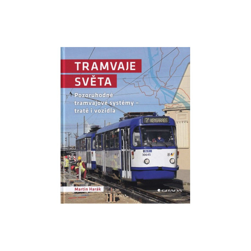 Tramvaje světa - Pozoruhodné tramvajové systémy - tratě i vozidla