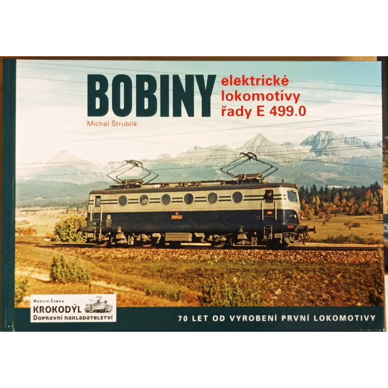 Bobiny - elektrické lokomotivy řady E499.0, 70 let od vyrobení první lokomotivy