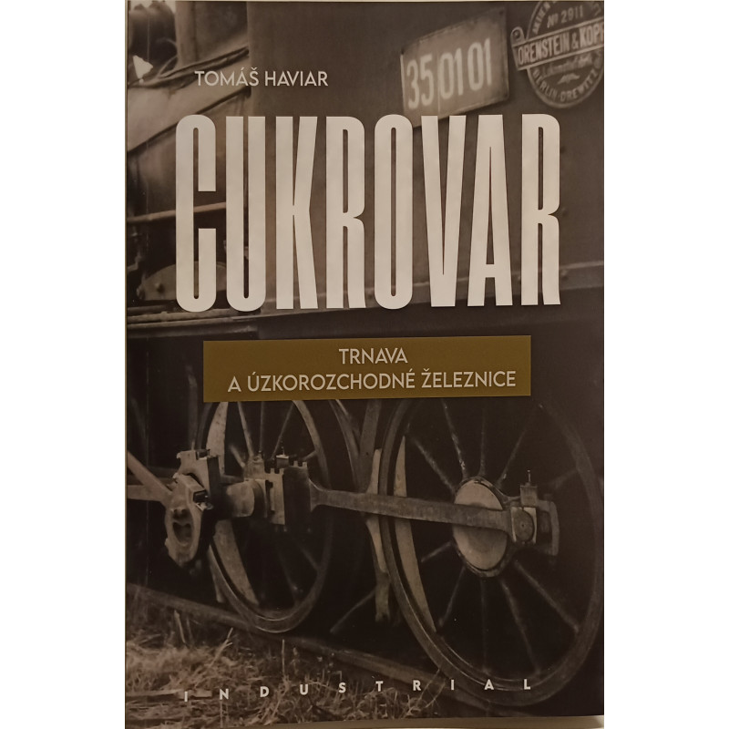 Cukrovar Trnava a úzkorozchodné železnice (Tomáš Haviar)