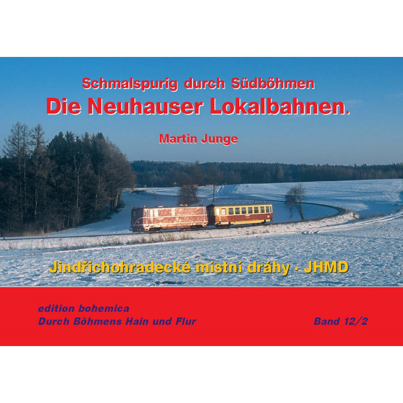 Die Neuhauser Lokalbahnen - Schmalspurig durch Südböhmen Band 12/2 - Jindřichohradecké místní dráhy, JHMD (Foto kniha)