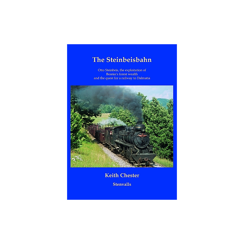The Steinbeisbahn Otto Steinbeis, the exploitation of Bosnia’s forest wealth and the quest for a railway to Dalmatia