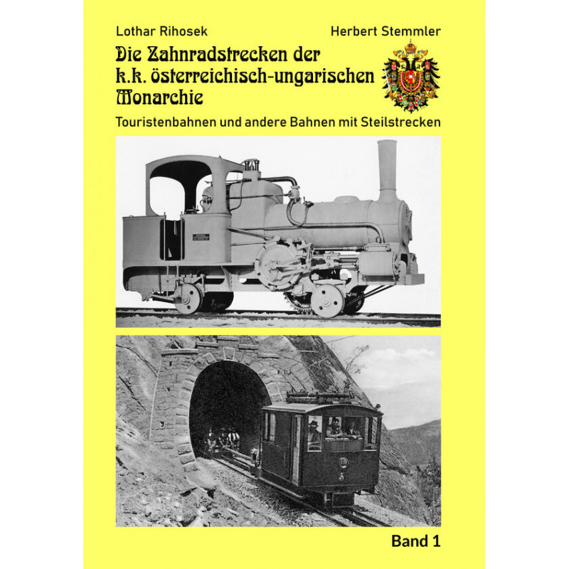 The Rack Railways of the Austro-Hungarian Monarchy Volume 1