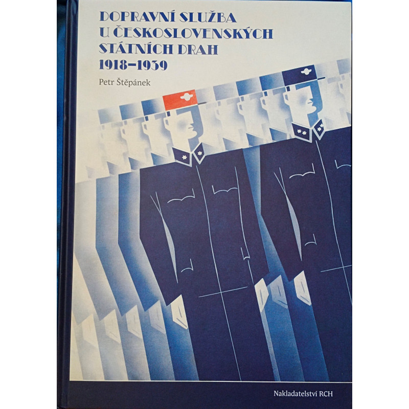 Dopravní služba u Československých státních drah 1918 -1939, autor: Petr Štěpánek