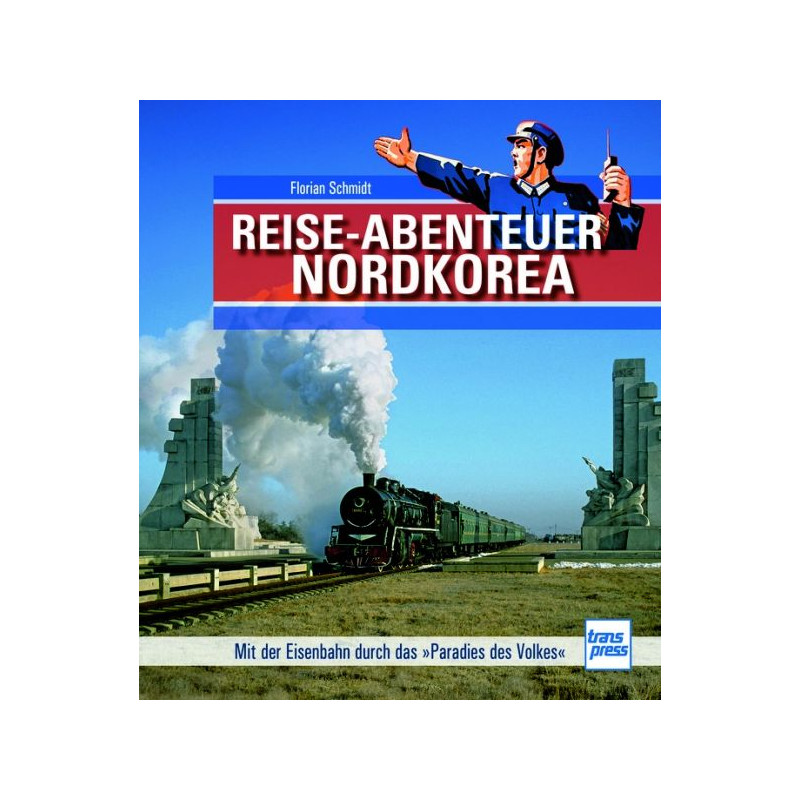 Reiseabenteuer Nordkorea - Mit der Eisenbahn durch das «Paradies des Volkes»