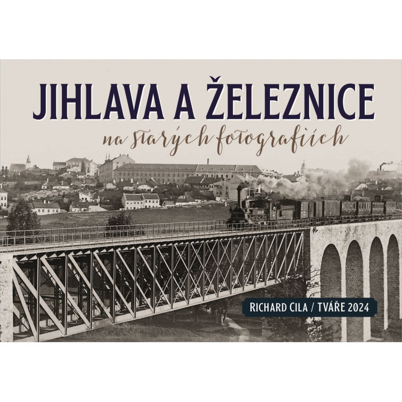 Jihlava a železnice na starých fotografiích