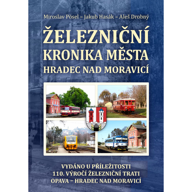 Železniční kronika města Hradec nad Moravicí (110.let trati Opava - Hradec nad Moravicí)