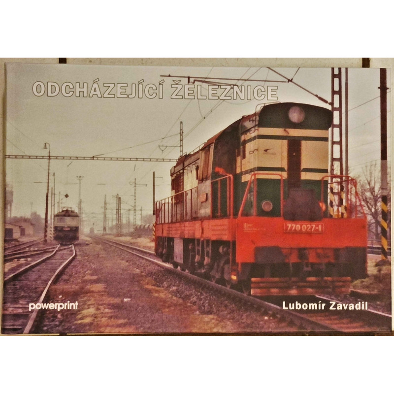 Odcházející železnice (fotokniha s doprovodným textem mapující vývoj, provoz a hlavně dožívání hn. vozidel moderní trakc